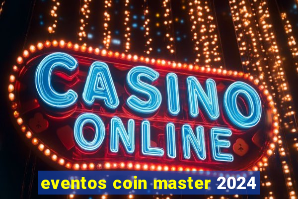 eventos coin master 2024